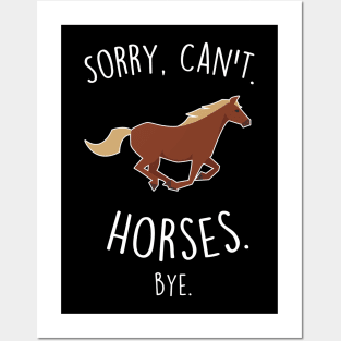 Sorry, Can't. Horses. Posters and Art